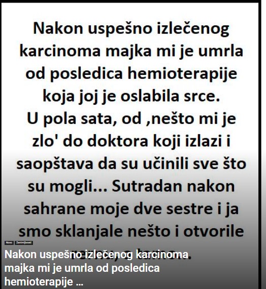 Nakon uspešno izlečenog karcinoma majka mi je umrla od posledica hemioterapije …